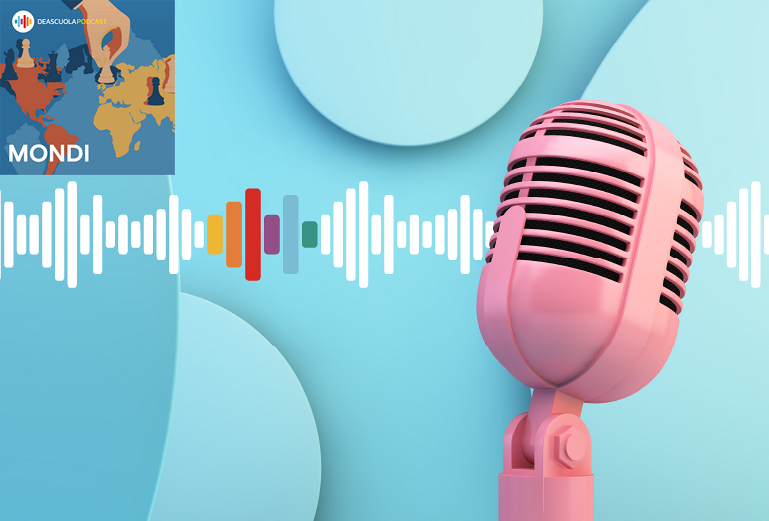 La geopolitica con il podcast Mondi di Deascuola